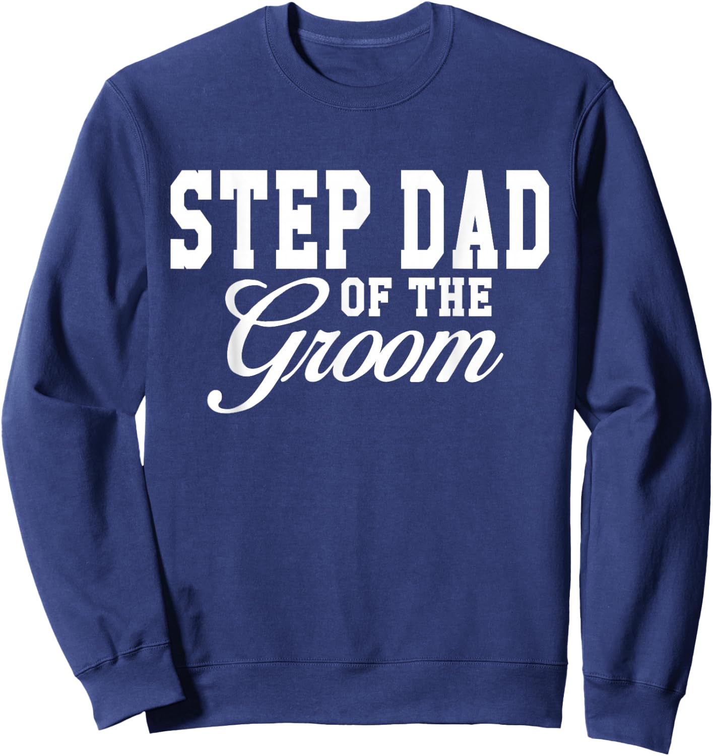 Step Dad Of The Groom Wedding Party Sweatshirt - Sweatshirt | Navy