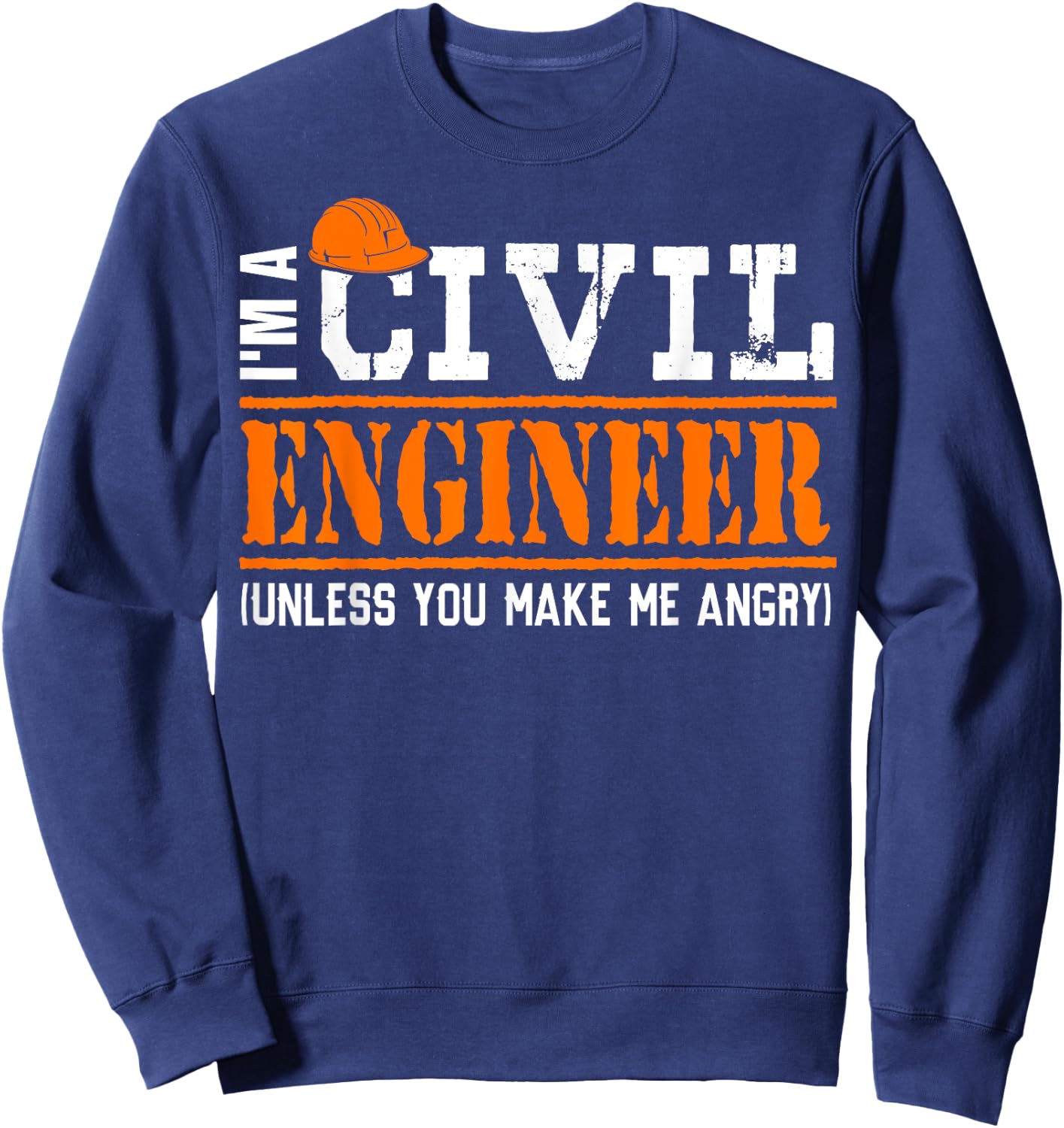 Funny Civil Engineers Shirt I'm A Crazy Civil Engineering Sweatshirt - Sweatshirt | Navy