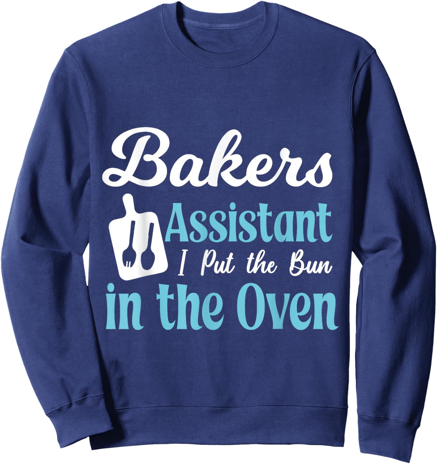 Bakery assistant I put the roll in the oven Sweatshirt - Sweatshirt | Navy