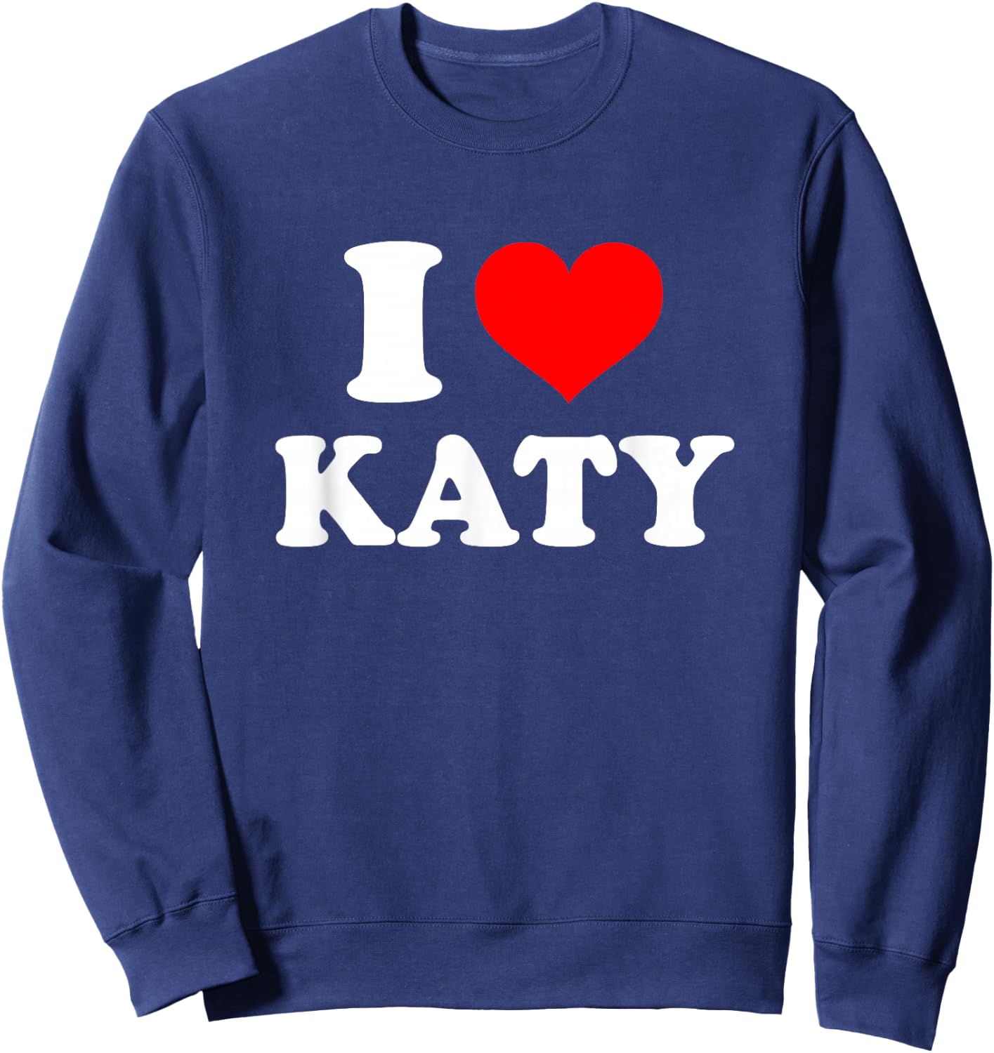 born in Katy - I Love Katy Sweatshirt - Sweatshirt | Navy