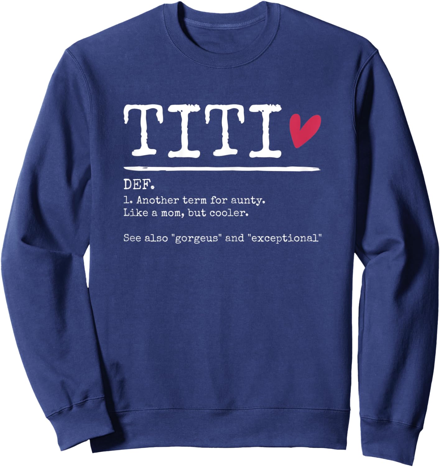 Titi Definition Funny Aunt Aunty Mom Grandma Gigi Nini Sweatshirt - Sweatshirt | Navy