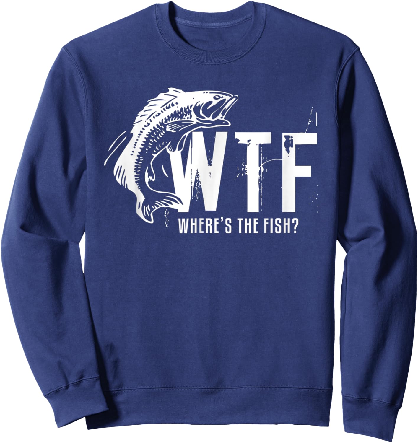 Wtf Wheres The Fish Funny Fishing Sweatshirt - Sweatshirt | Navy