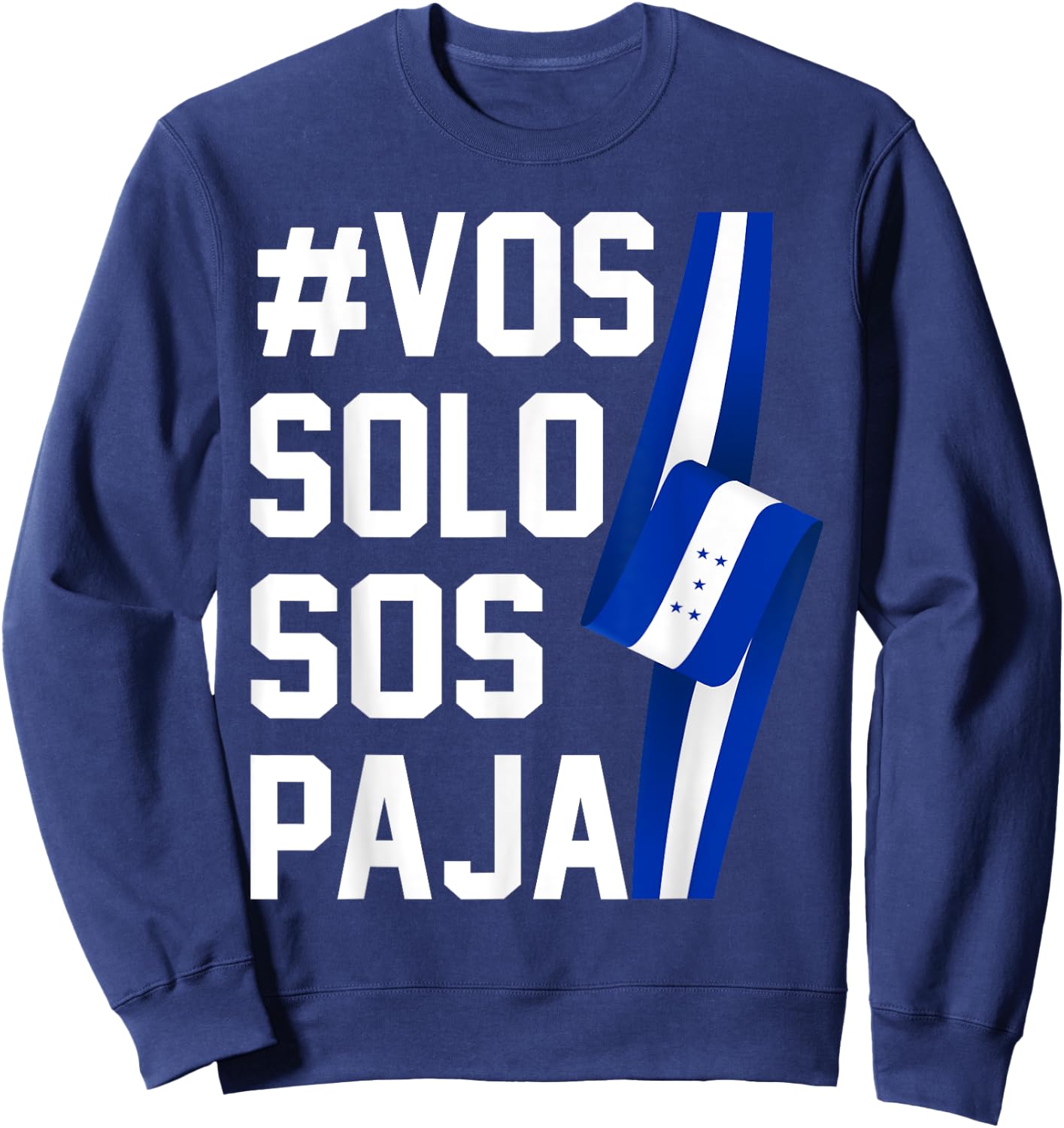 Honduras Flag Catracho Pride Hondureño Vos Solos Sos Pajas Sweatshirt - Sweatshirt | Navy