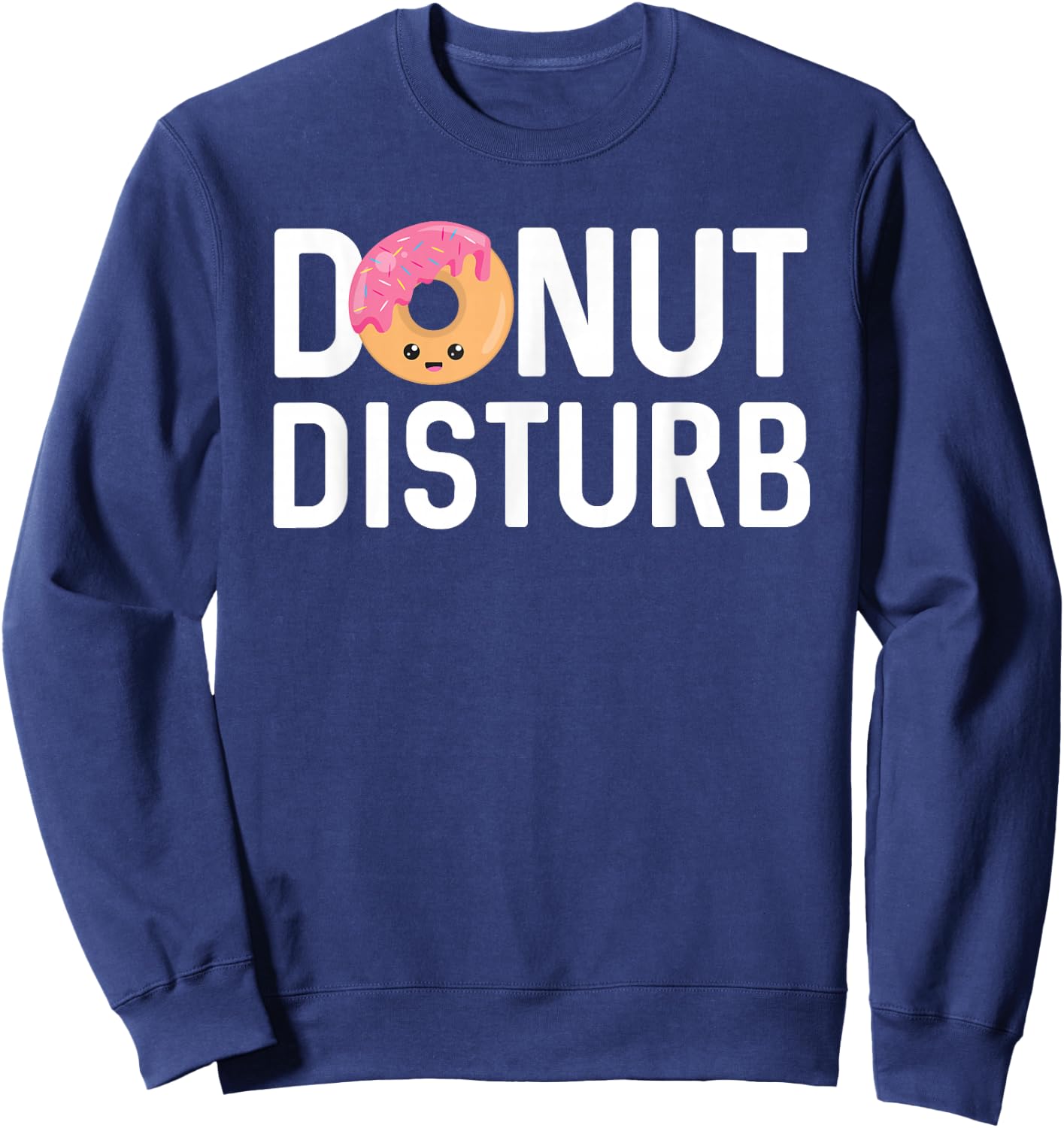 Donut Pajama Shirt Funny Sleep Pun Quote Don't Disturb Sweatshirt - Sweatshirt | Navy