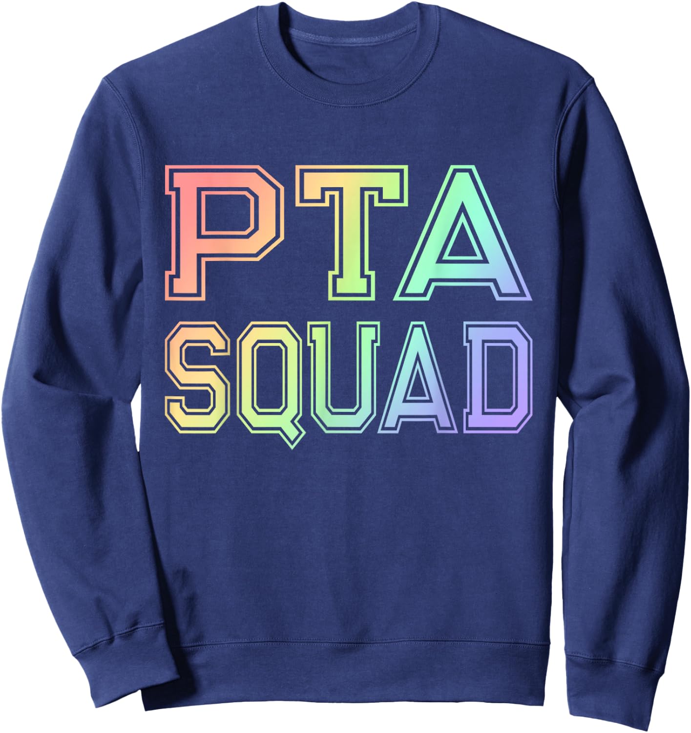 PTA Squad - Parent Teacher Organization Association Rainbow Men Women Sweatshirt - Sweatshirt | Navy