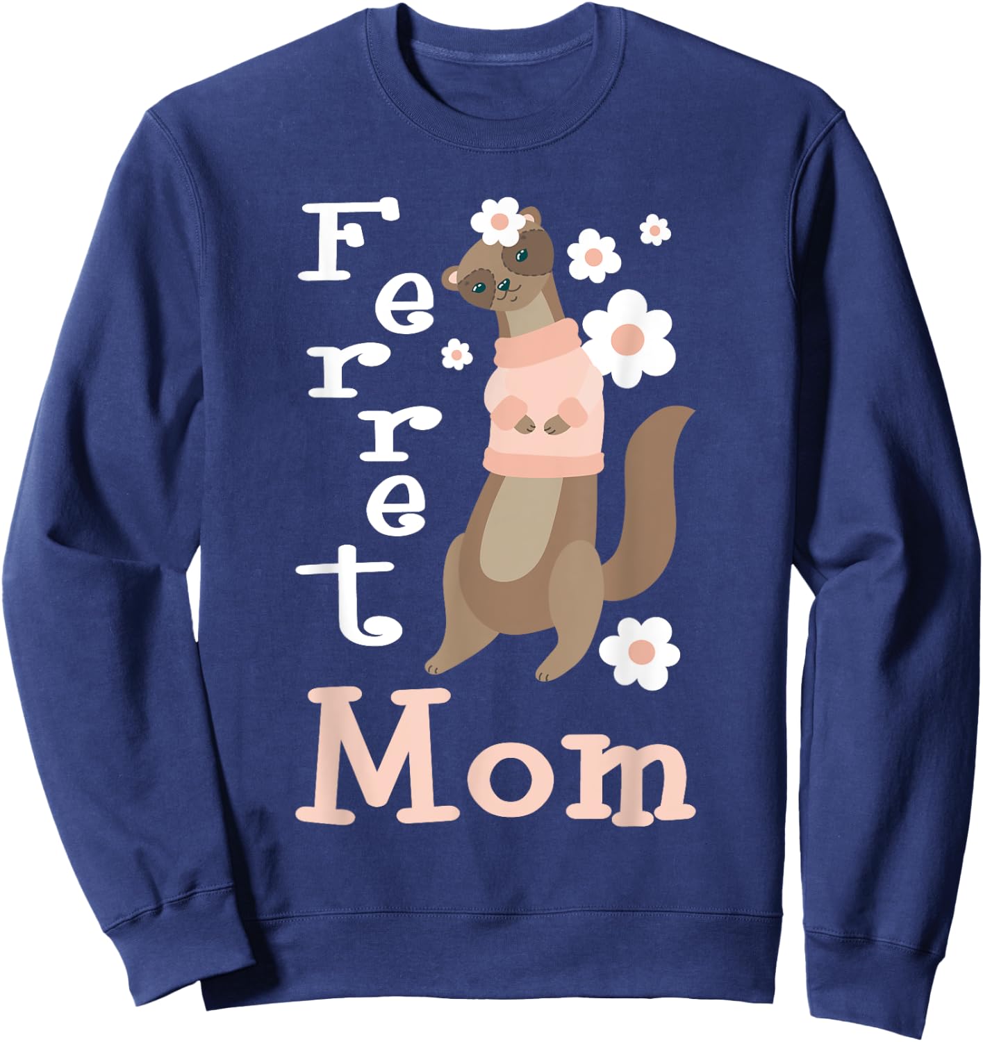 Ferret Mom - Zoo Animal Ferret Lover Sweatshirt - Sweatshirt | Navy