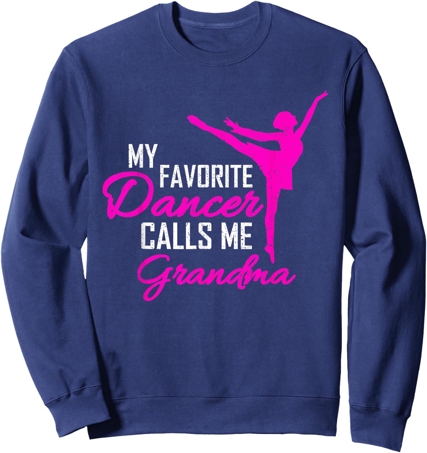 My Favorite Dancer Calls Me Grandma - Dance Gift Sweatshirt - Sweatshirt | Navy