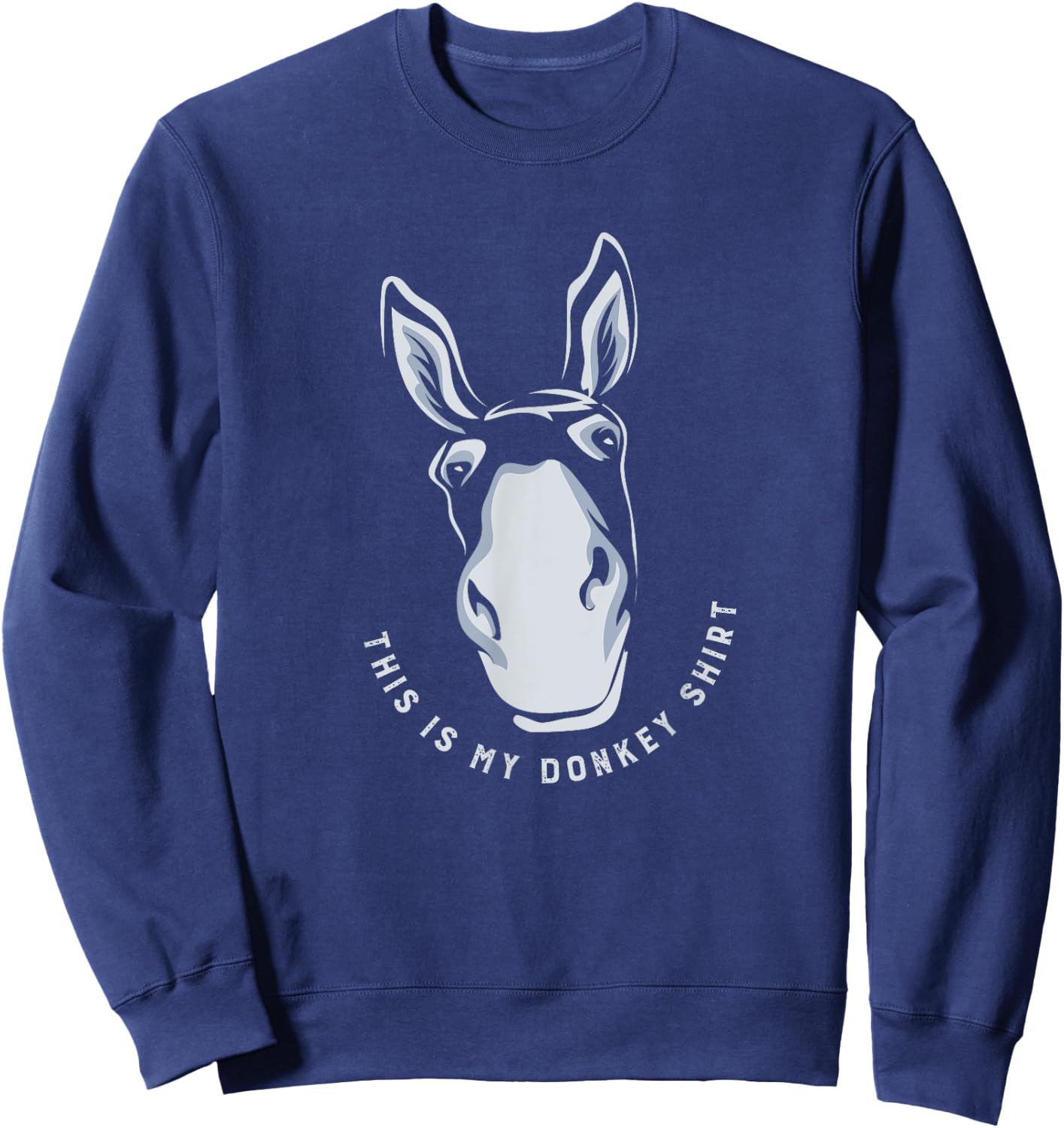 Donkey Funny Saying Cute Mule Farm Animal Sweatshirt - Sweatshirt | Navy
