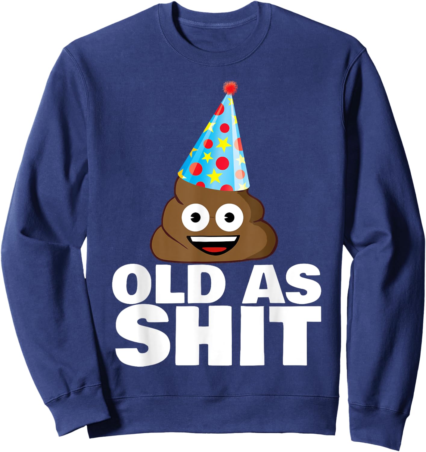 Old as Shit Funny Sarcastic Birthday Old as Shit Sweatshirt - Sweatshirt | Navy