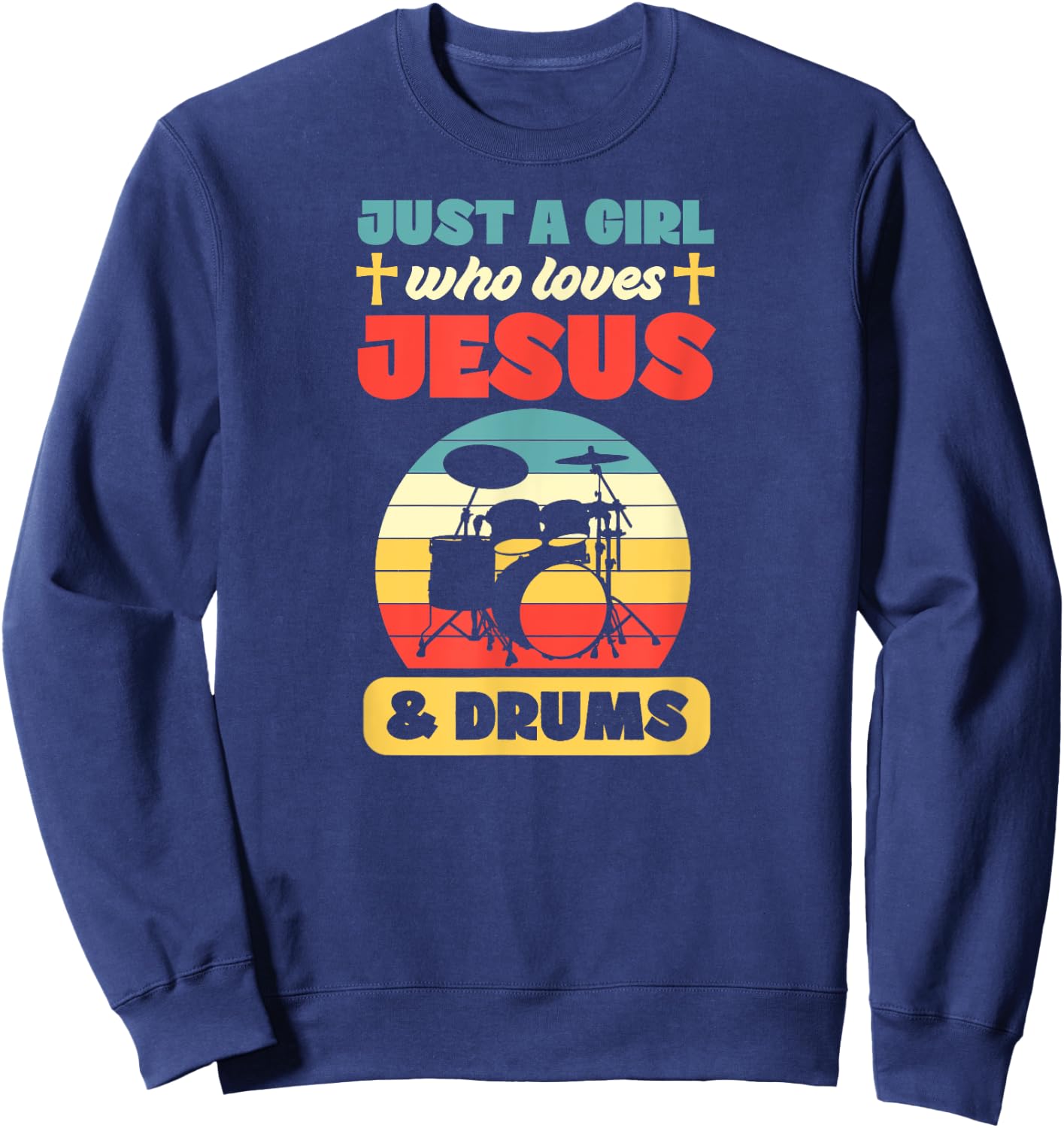 Just A Girl Who Loves Jesus And Drums Christian Drummer Sweatshirt - Sweatshirt | Navy