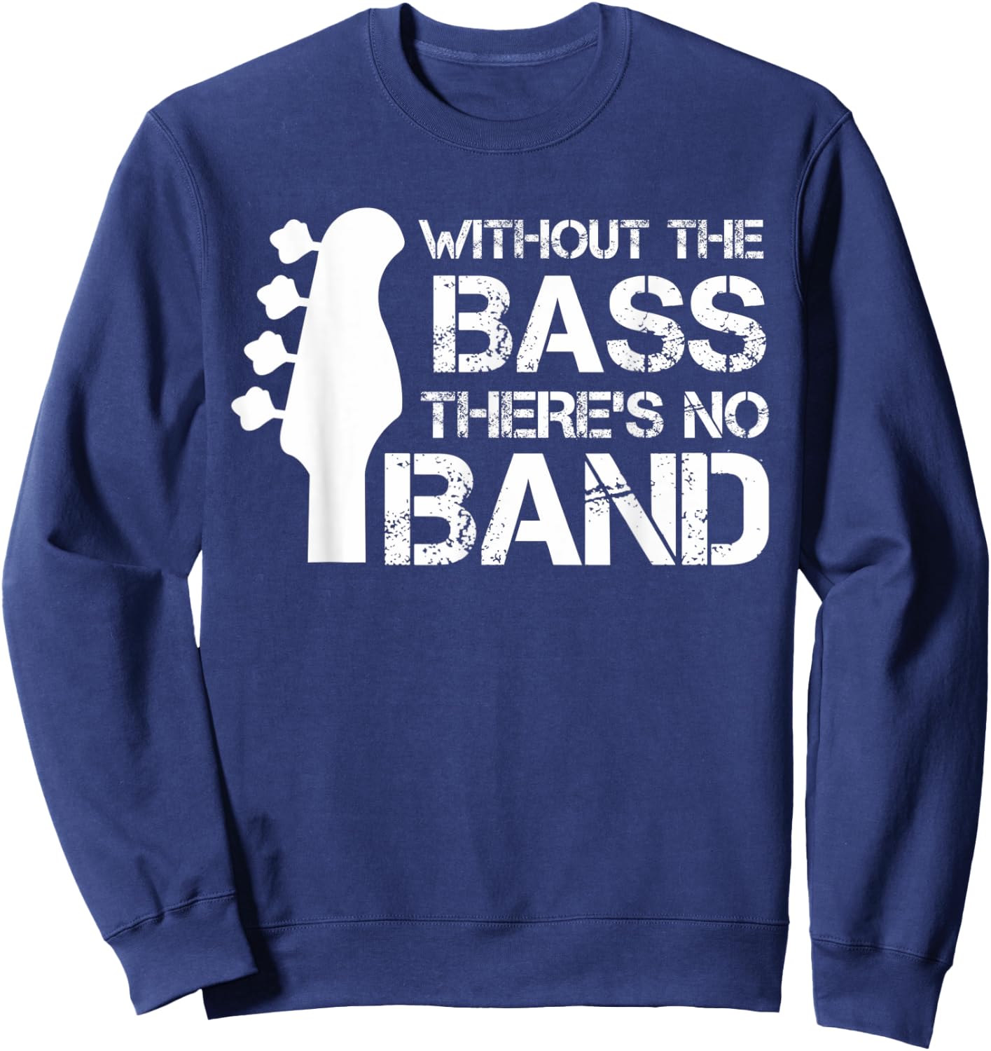 Without The Bass There’s No Band | Musician Funny Bass Sweatshirt - Sweatshirt | Navy