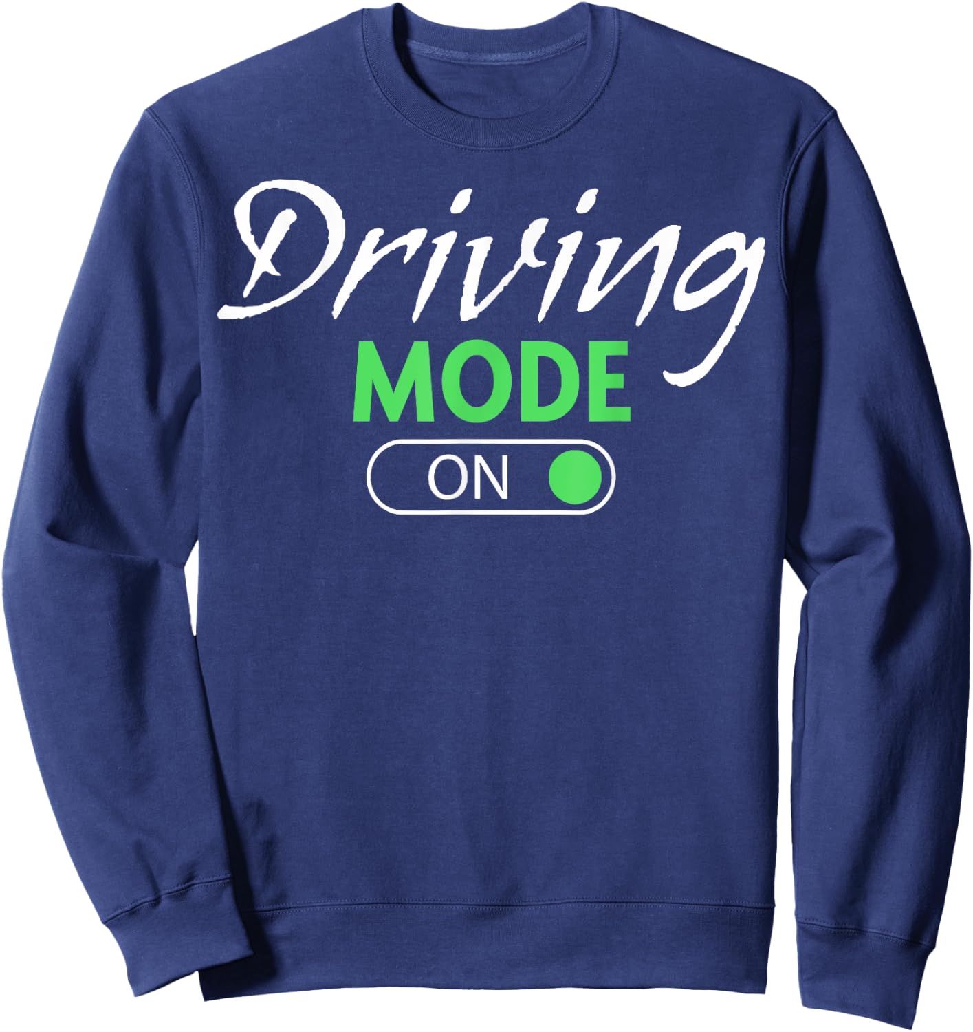 New Driver Teens Driving Mode On Young Drivers New Drivers Sweatshirt - Sweatshirt | Navy
