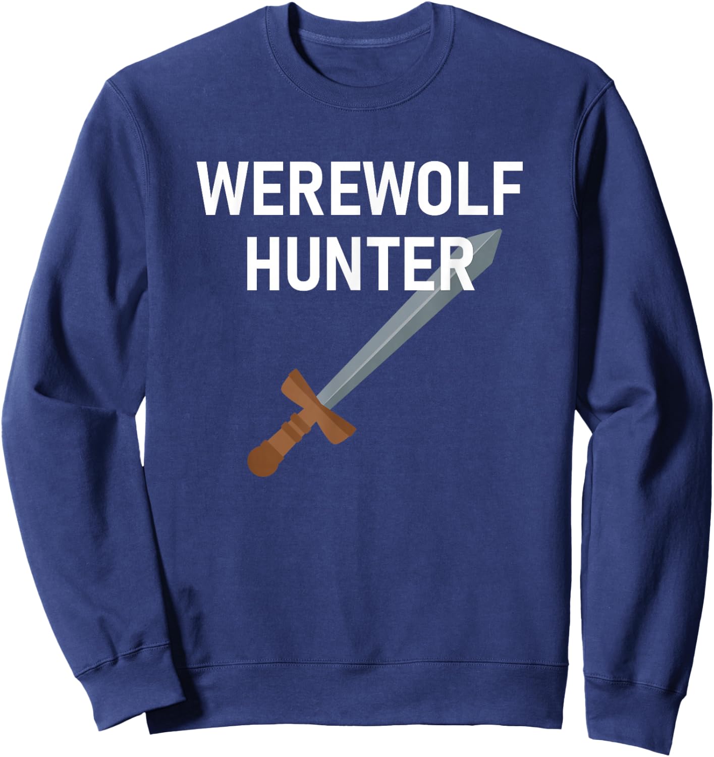 Werewolf Hunter, Funny, Jokes, Sarcastic Sweatshirt - Sweatshirt | Navy