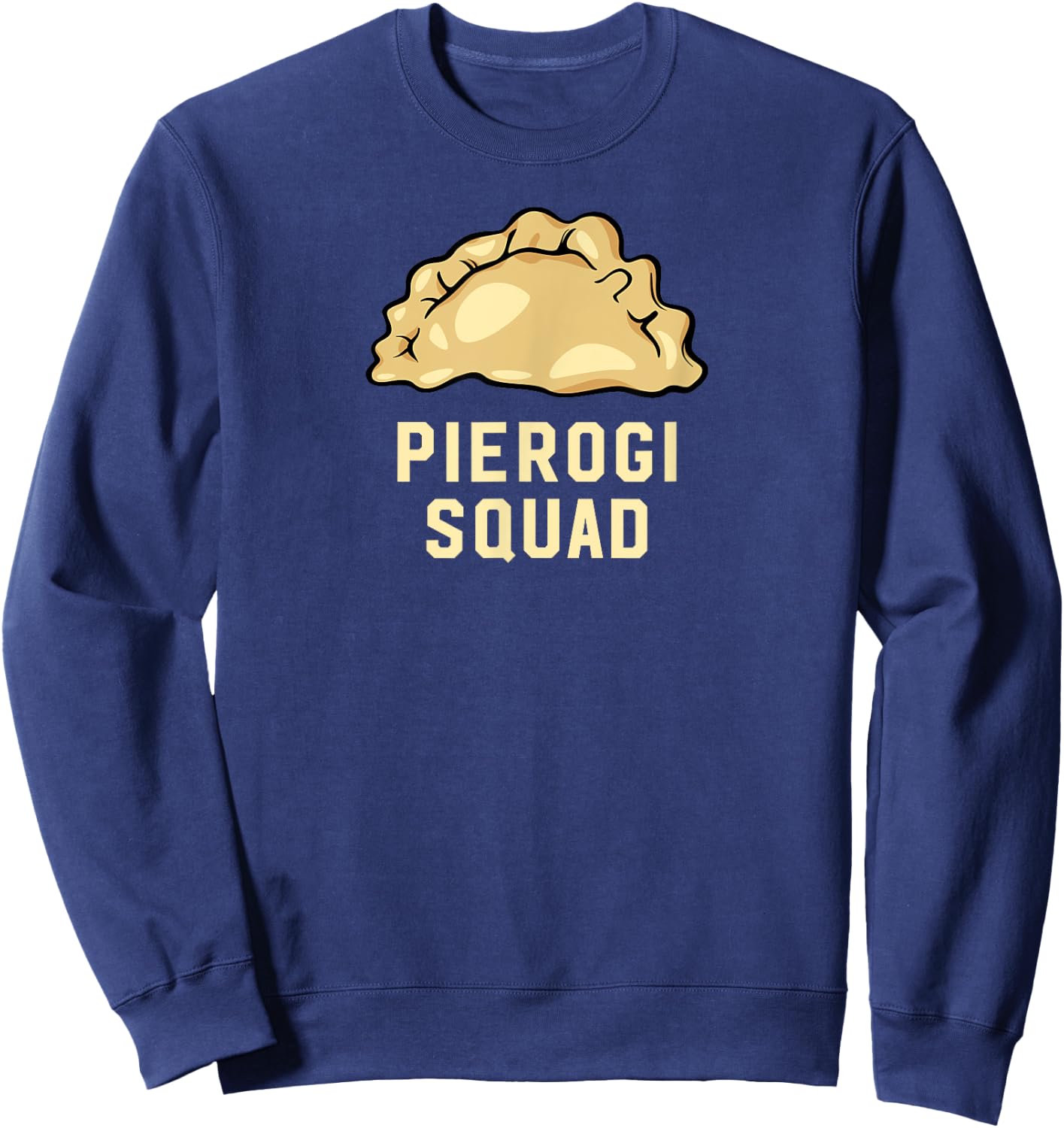 Pierogi Squad Pierogi, Perogi, Pierogies Polish Sweatshirt - Sweatshirt | Navy