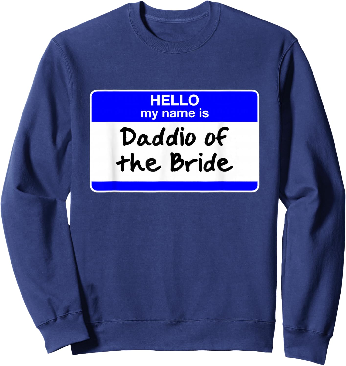 Daddio of the Bride Father of the Bride Bridal Shower Party Sweatshirt - Sweatshirt | Navy