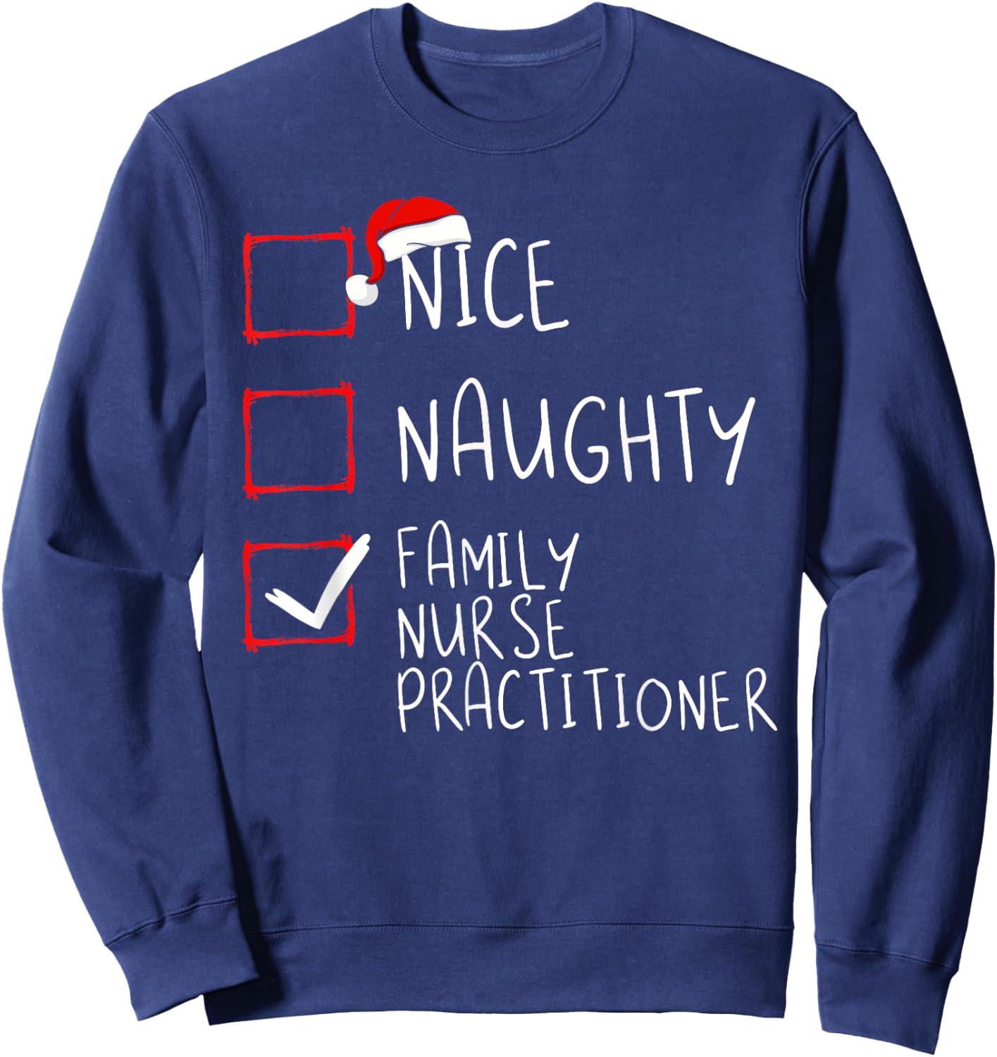 Nice Naughty Family Nurse Practitioner Christmas List Santa Sweatshirt - Sweatshirt | Navy