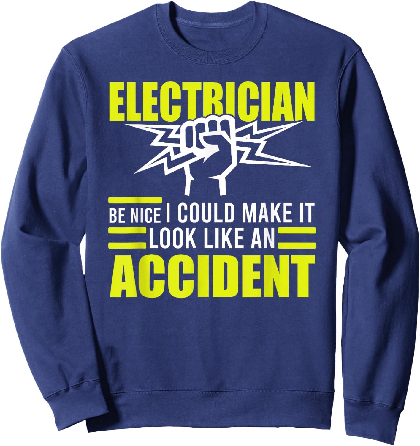 Funny Electrician Pun Gifts I Could Make It Look Like An Accident Electrician Sweatshirt - Sweatshirt | Navy