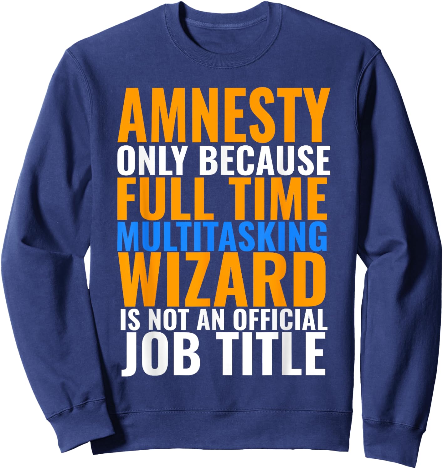 Amnesty Swagazon Associate Amnesty Not An Official Job Title Sweatshirt - Sweatshirt | Navy