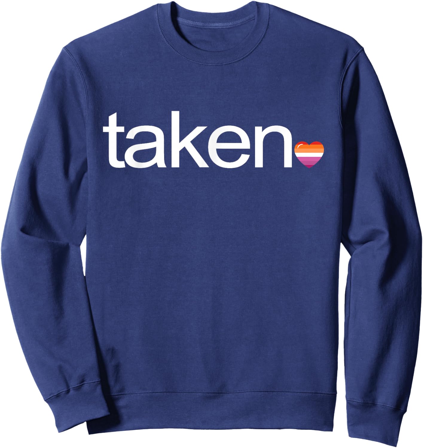 Im Taken Lesbian Pride LGBT-Q Flag Heart Romantic Men Women Sweatshirt - Sweatshirt | Navy
