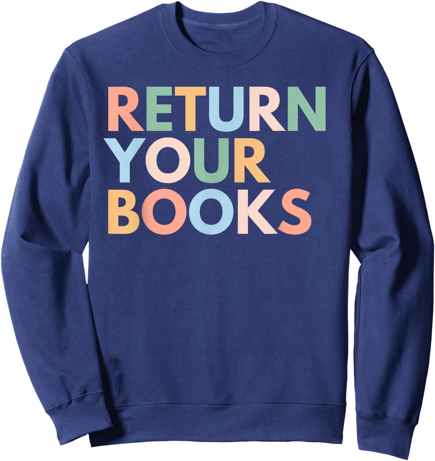 Return Your Books, School Librarian Sweatshirt - Sweatshirt | Navy