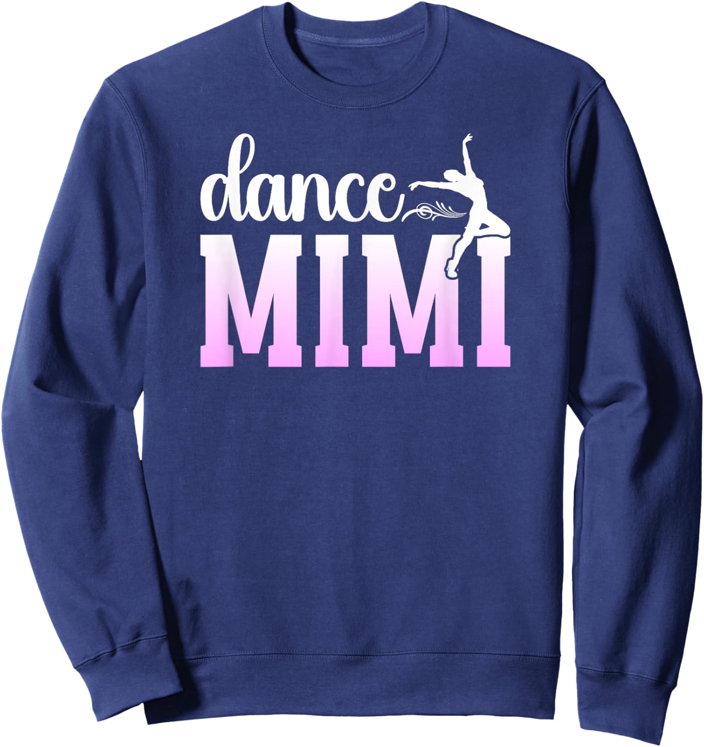 Dance Mimi Grandma Proud Dancing Mimi Of A Dancer Mimi Sweatshirt - Sweatshirt | Navy