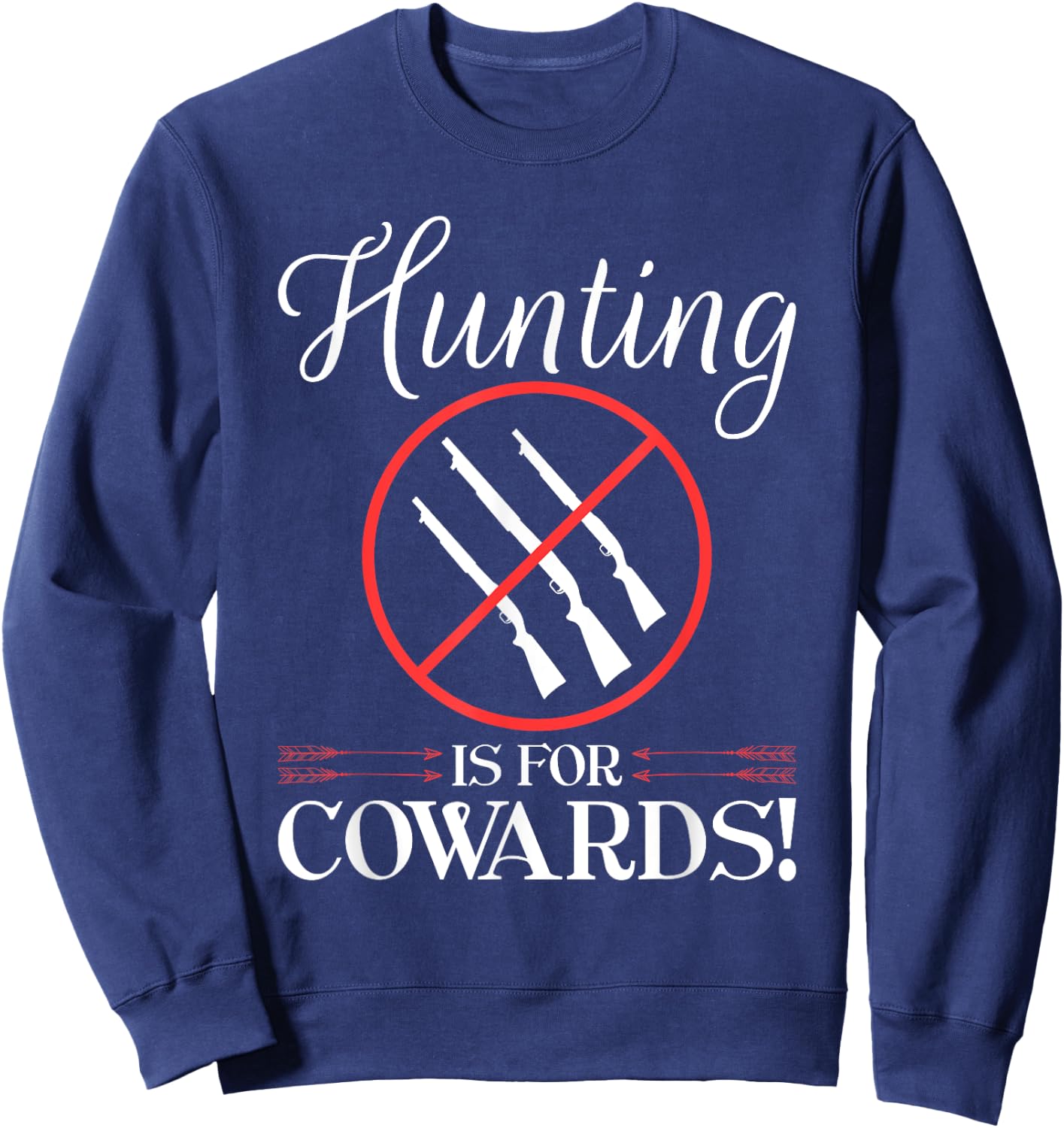Anti Hunting Protest, Hunting Is For Cowards, Animal Rights Sweatshirt - Sweatshirt | Navy