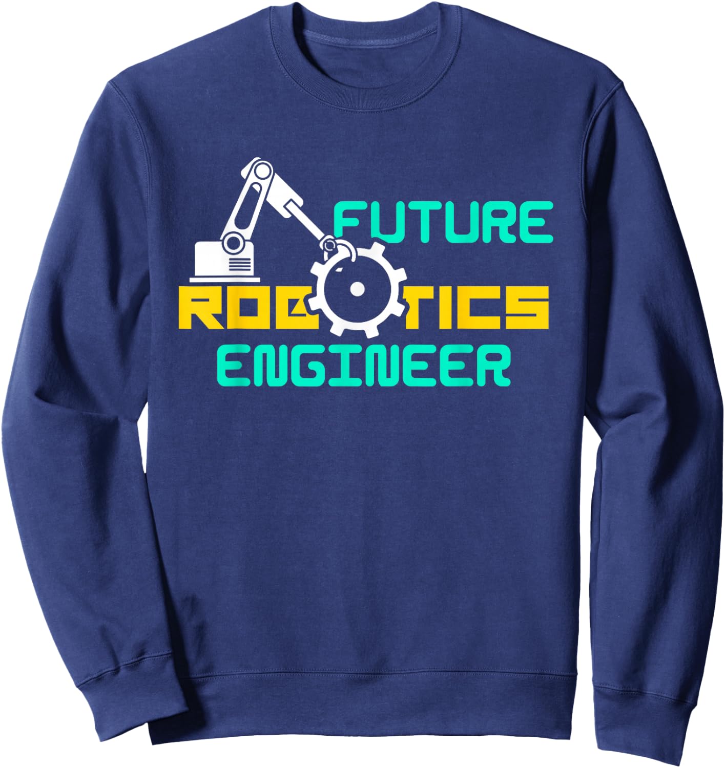 Future Robotics Engineer Technician Gift | Adults Youth Robotics Engineer Sweatshirt - Sweatshirt | Navy