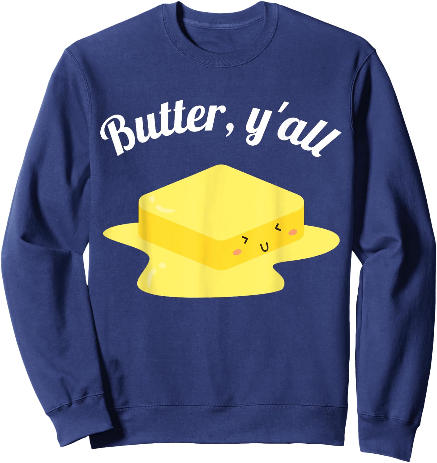 Funny Butter Y'all Melting Butter Dairy Product Butter Sweatshirt - Sweatshirt | Navy