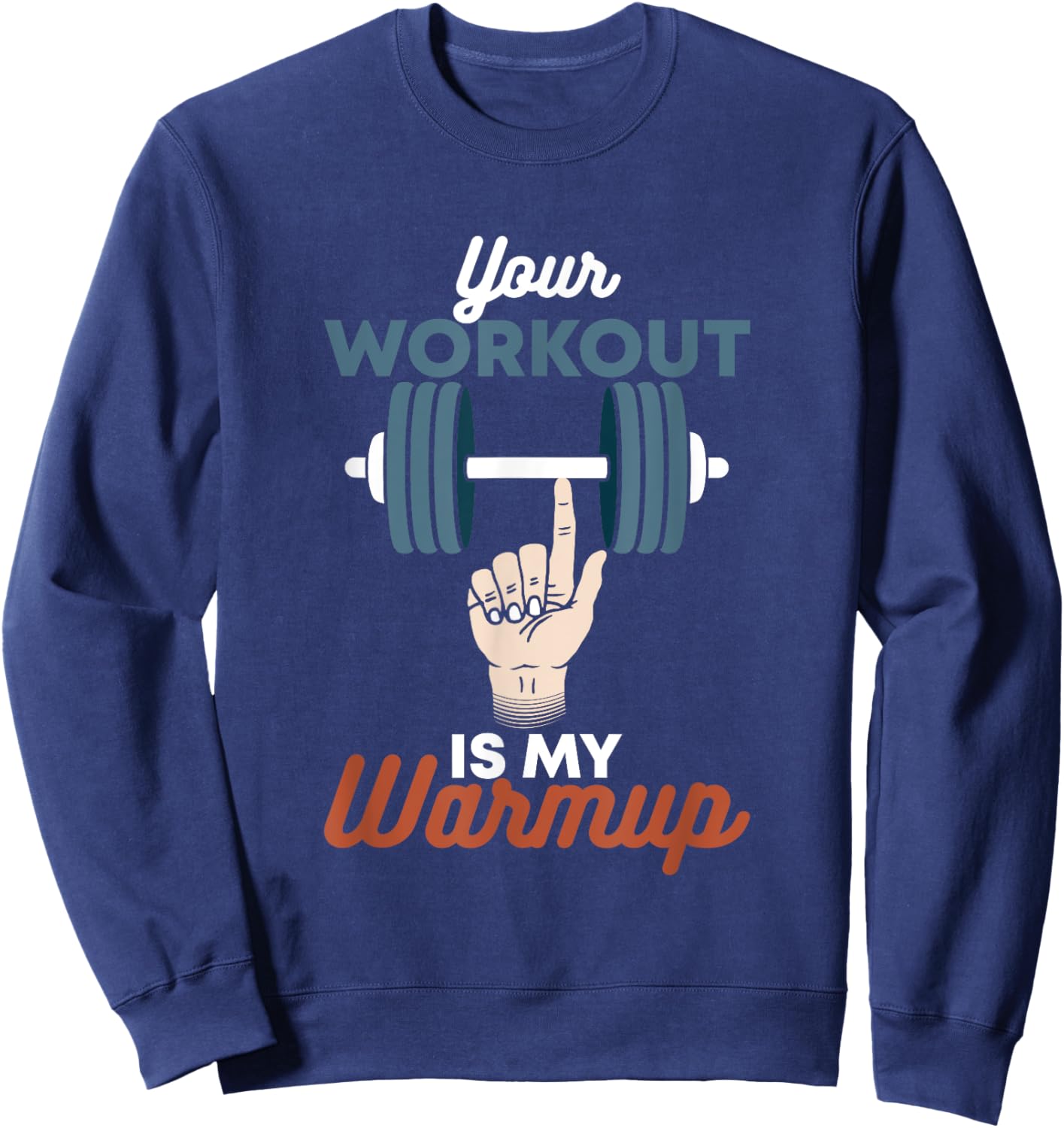 Your Workout Is My Warmup - Funny Powerlifting Gym Sweatshirt - Sweatshirt | Navy