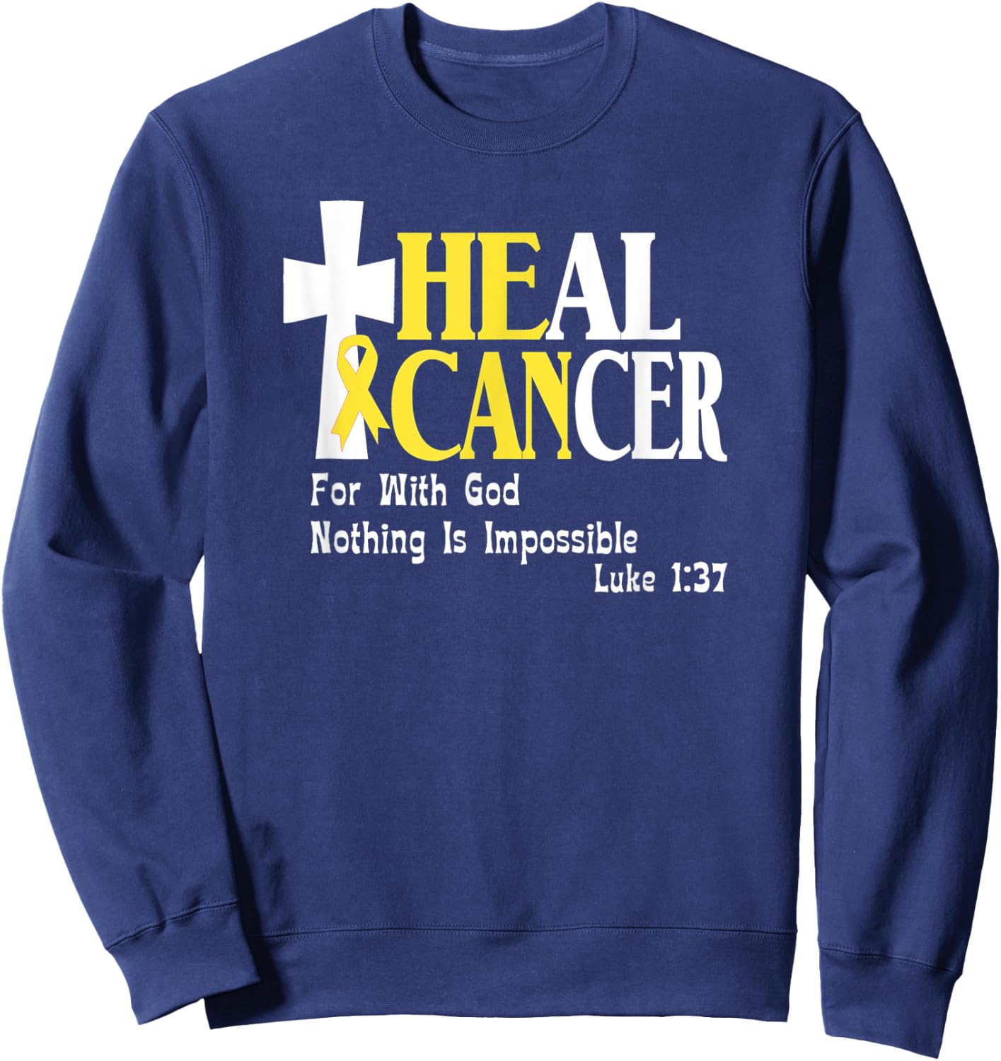 Childhood Cancer Survivors, Gold Ribbon, He Can Heal Cancer Sweatshirt - Sweatshirt | Navy