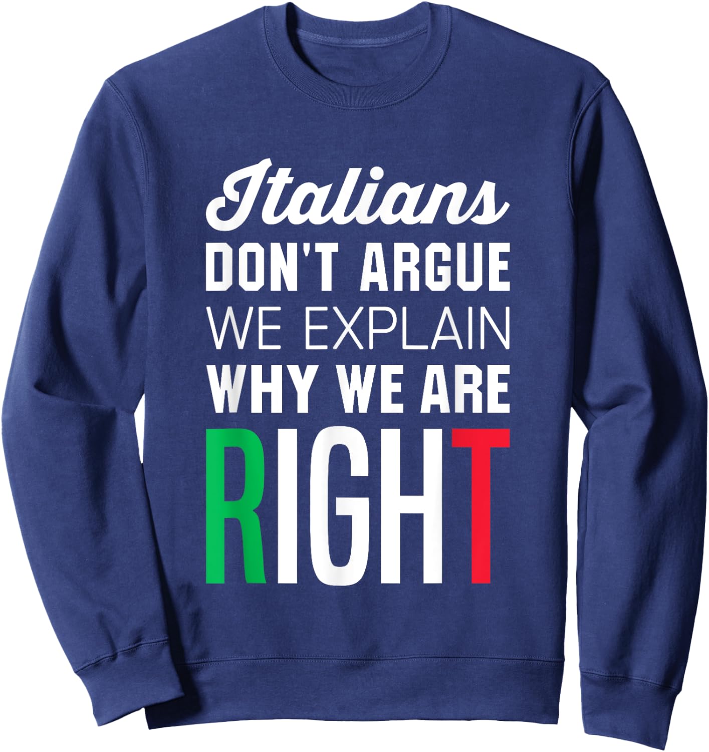 Italians Don't Argue - Funny Italian Saying Sweatshirt - Sweatshirt | Navy