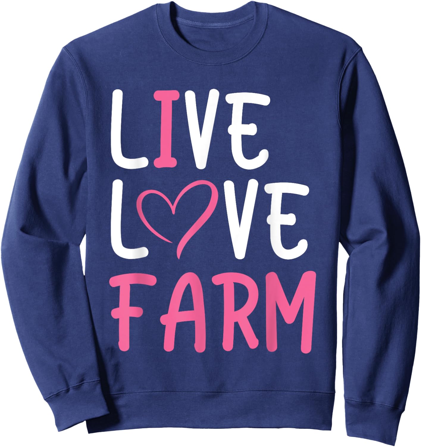 Funny Live Love Farm Lover Graphic Women and Girls Farmer Sweatshirt - Sweatshirt | Navy