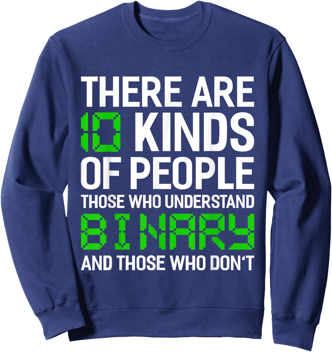 There Are 10 Kinds Of People Binary Programming Computer Sweatshirt - Sweatshirt | Navy