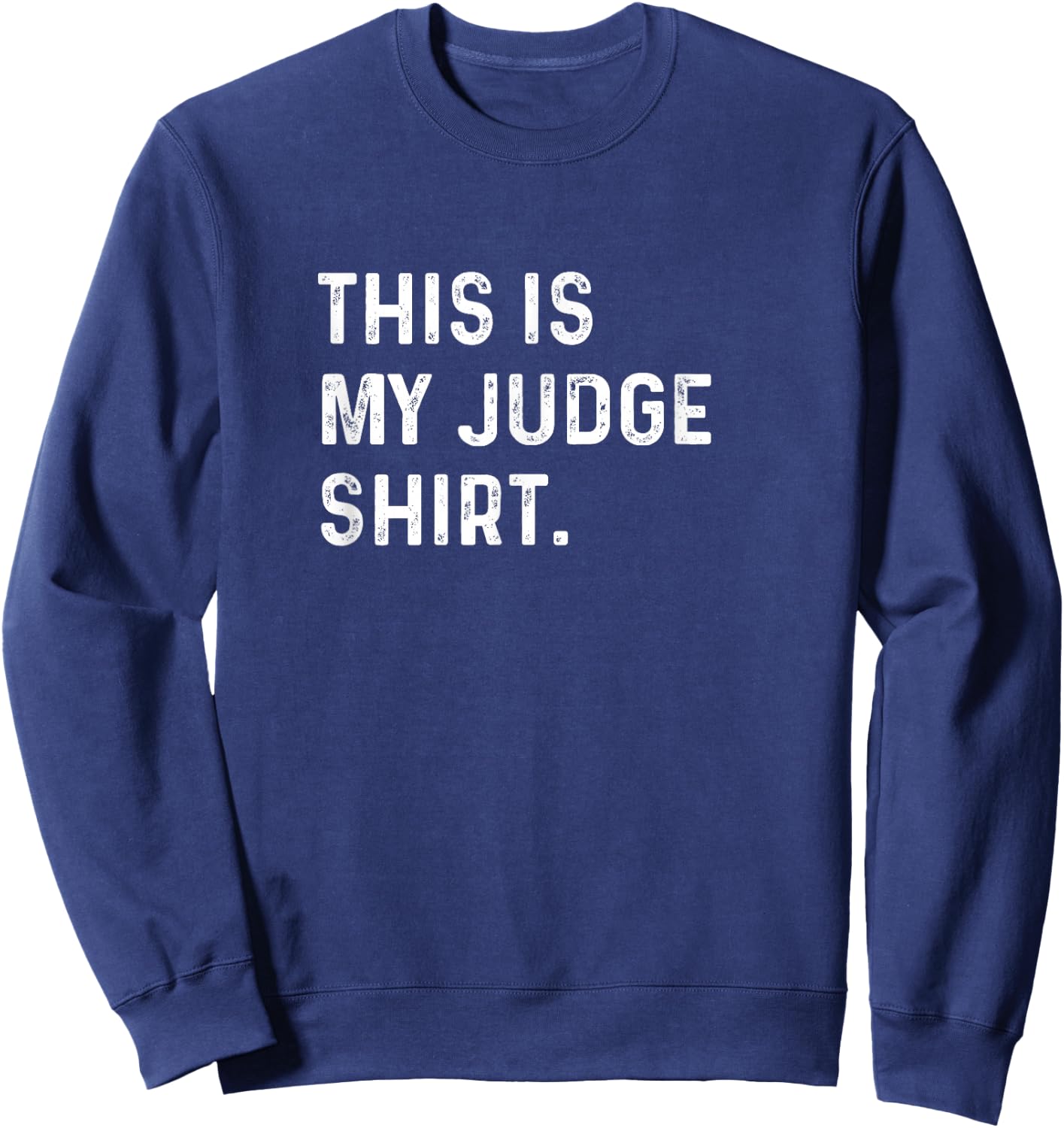 This Is My Judge Shirt - Court Law Courtroom Gavel Lawyer Sweatshirt - Sweatshirt | Navy
