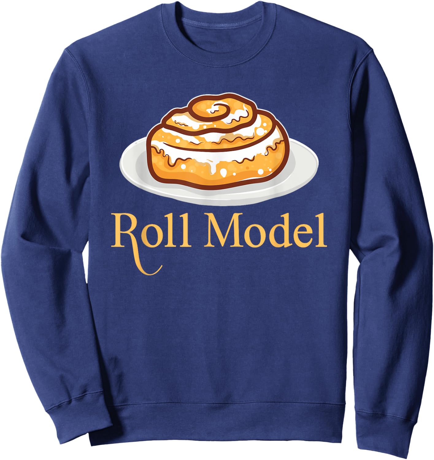 Funny Roll Model Bakers Bakery Humors Cinnamon Roll Bread Sweatshirt - Sweatshirt | Navy
