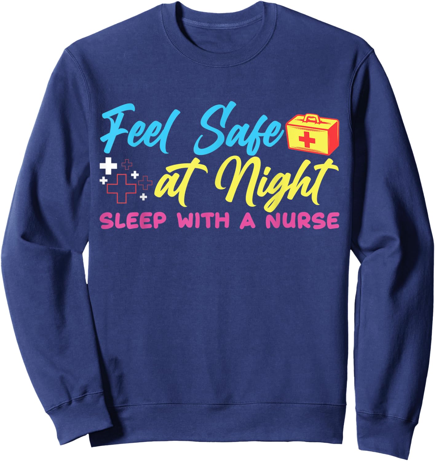Feel safe at night sleep with a nurse Sweatshirt - Sweatshirt | Navy
