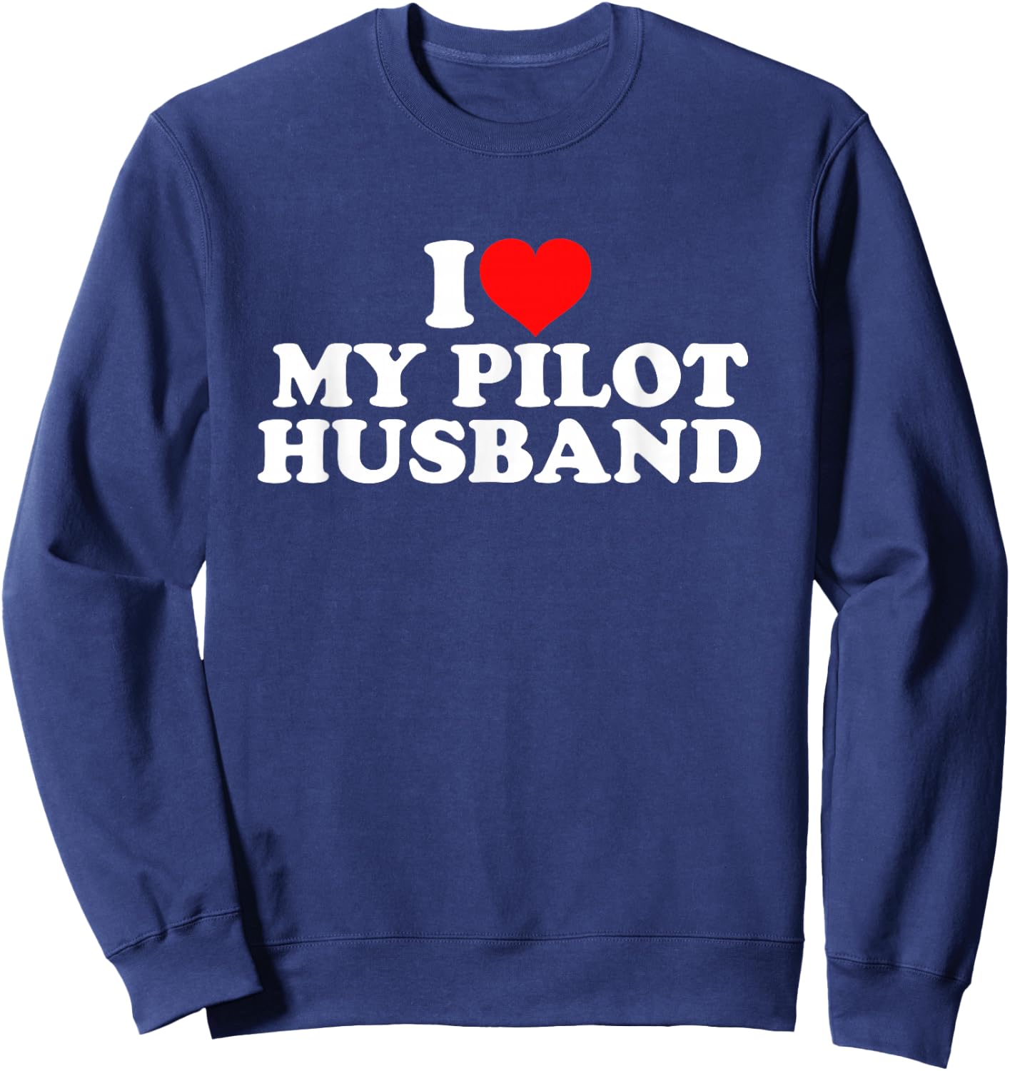 I Love My Pilot Husband Sweatshirt - Sweatshirt | Navy