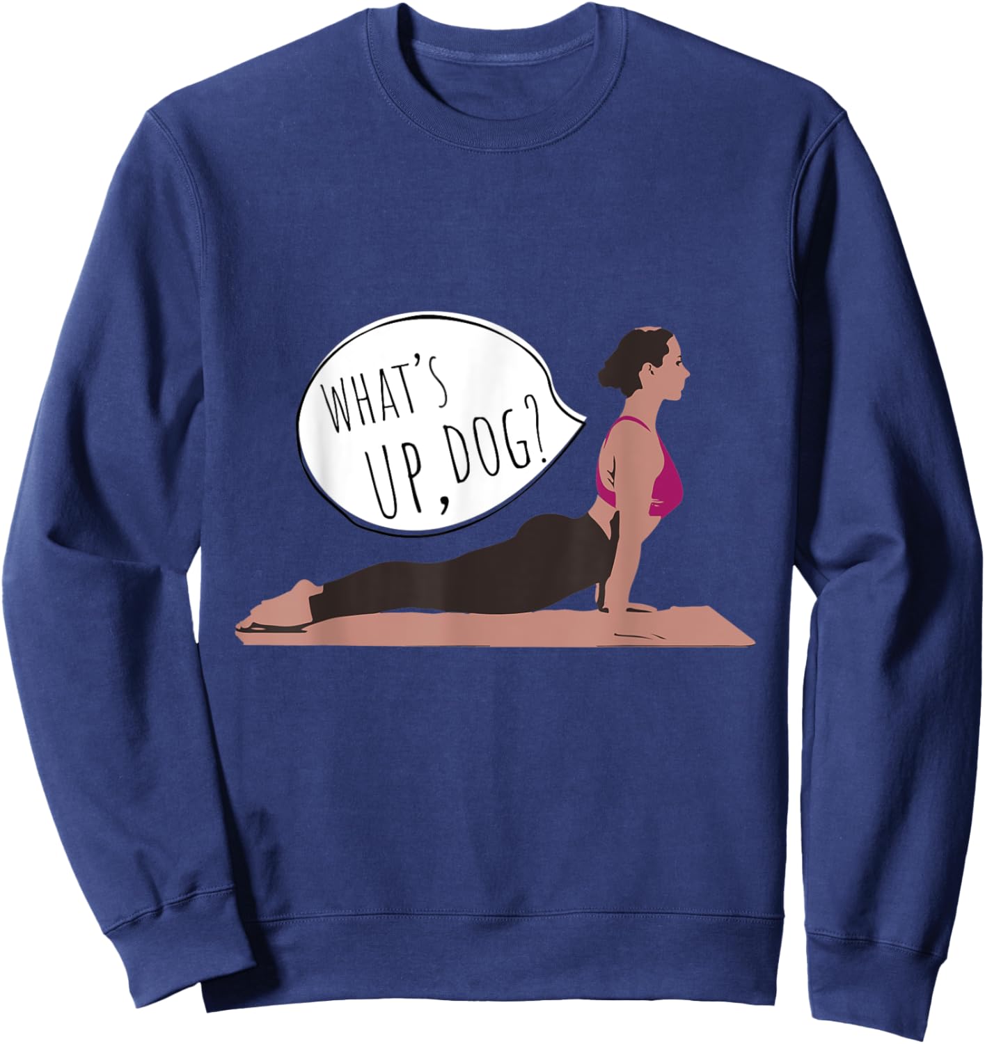 What Up Dog Funny Yoga For Exercising Men Women Kids Sweatshirt - Sweatshirt | Navy