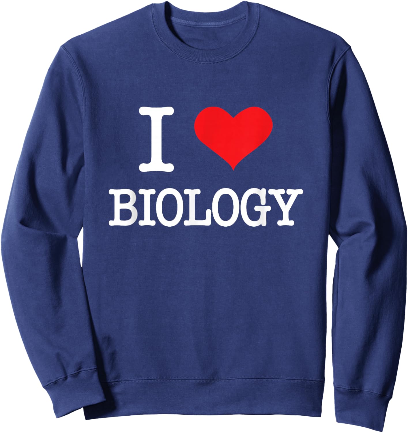 Biology Bio Teacher Student Laboratory Microscope I Love Biologist Sweatshirt - Sweatshirt | Navy