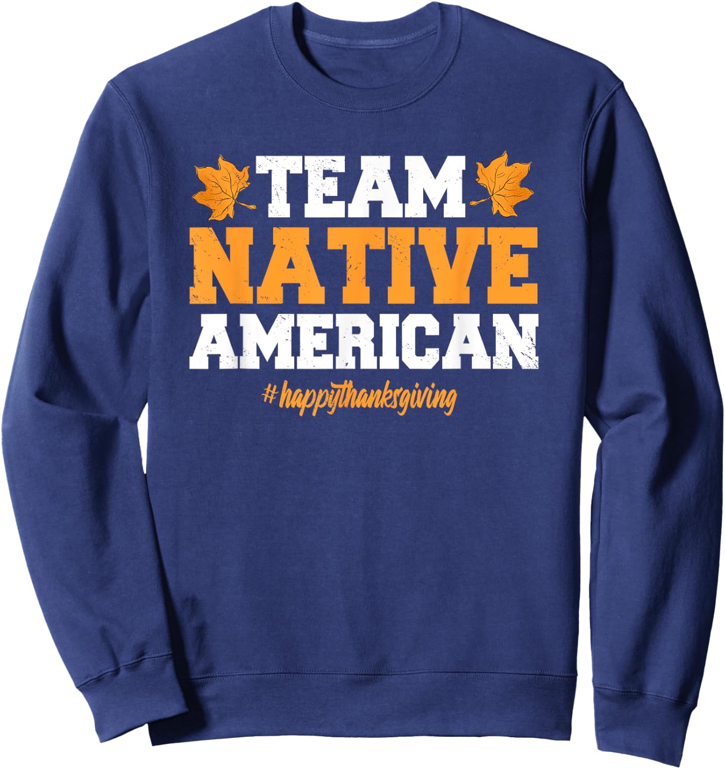 Team Native American Happy Thanksgiving Sweatshirt - Sweatshirt | Navy