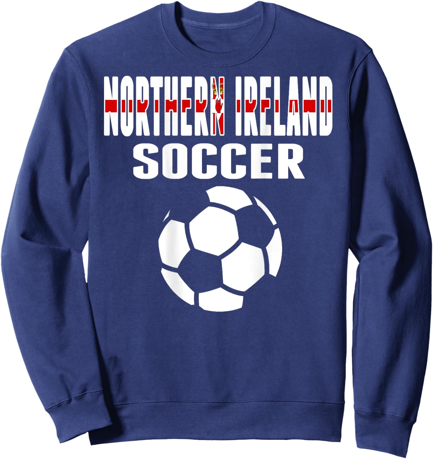 Northern Ireland Soccer Lover Jersey Northern Irish Football Sweatshirt - Sweatshirt | Navy