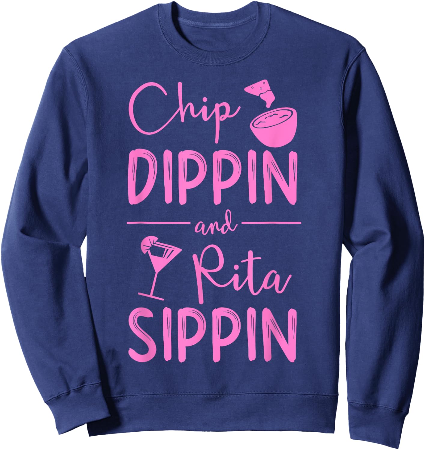 Chip Dippin Rita Sippin Shirt Cinco De Mayo Margarita Sweatshirt - Sweatshirt | Navy