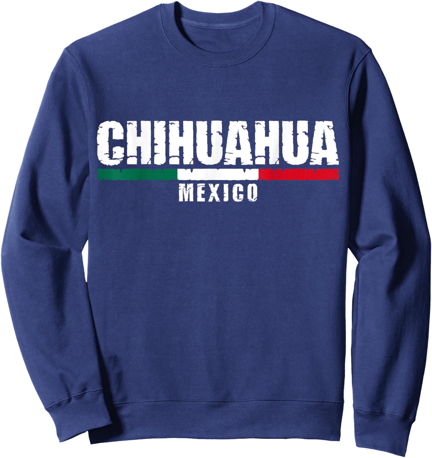 Chihuahua Mexico Mexican Flag Sweatshirt - Sweatshirt | Navy