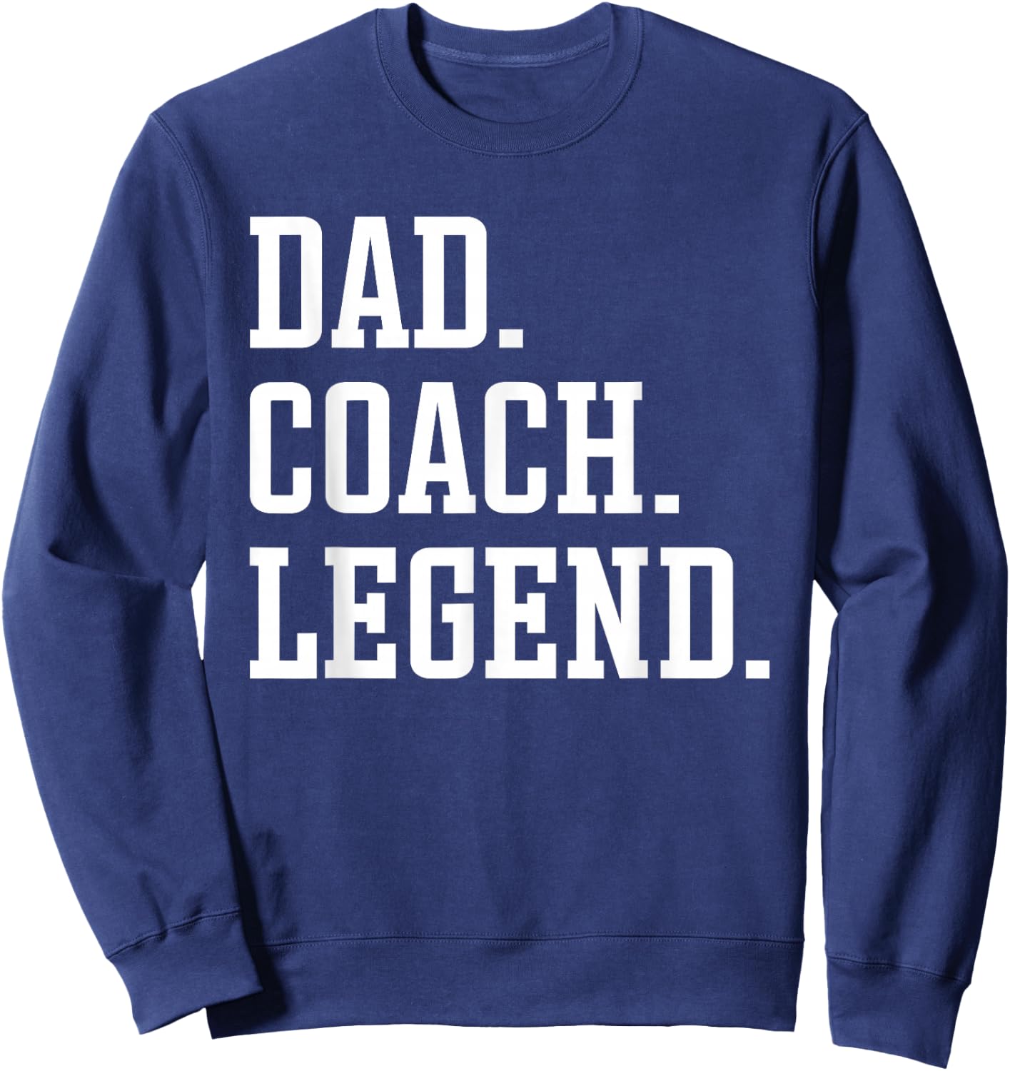 Dad Coach Legend - Coach Dad Sweatshirt - Sweatshirt | Navy