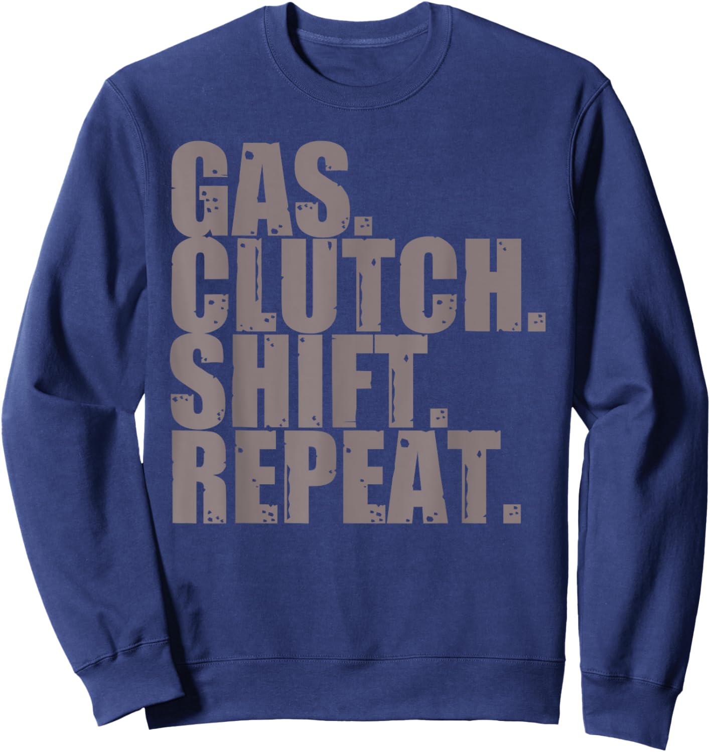 Gas Clutch Shift Repeat Funny Manual Driving Lover Gift Men Sweatshirt - Sweatshirt | Navy
