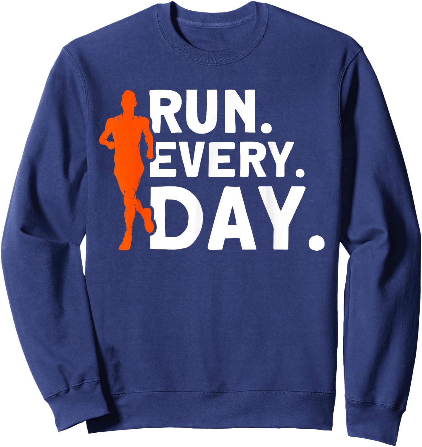 Run every day Marathon Streak Runner Running Sweatshirt - Sweatshirt | Navy