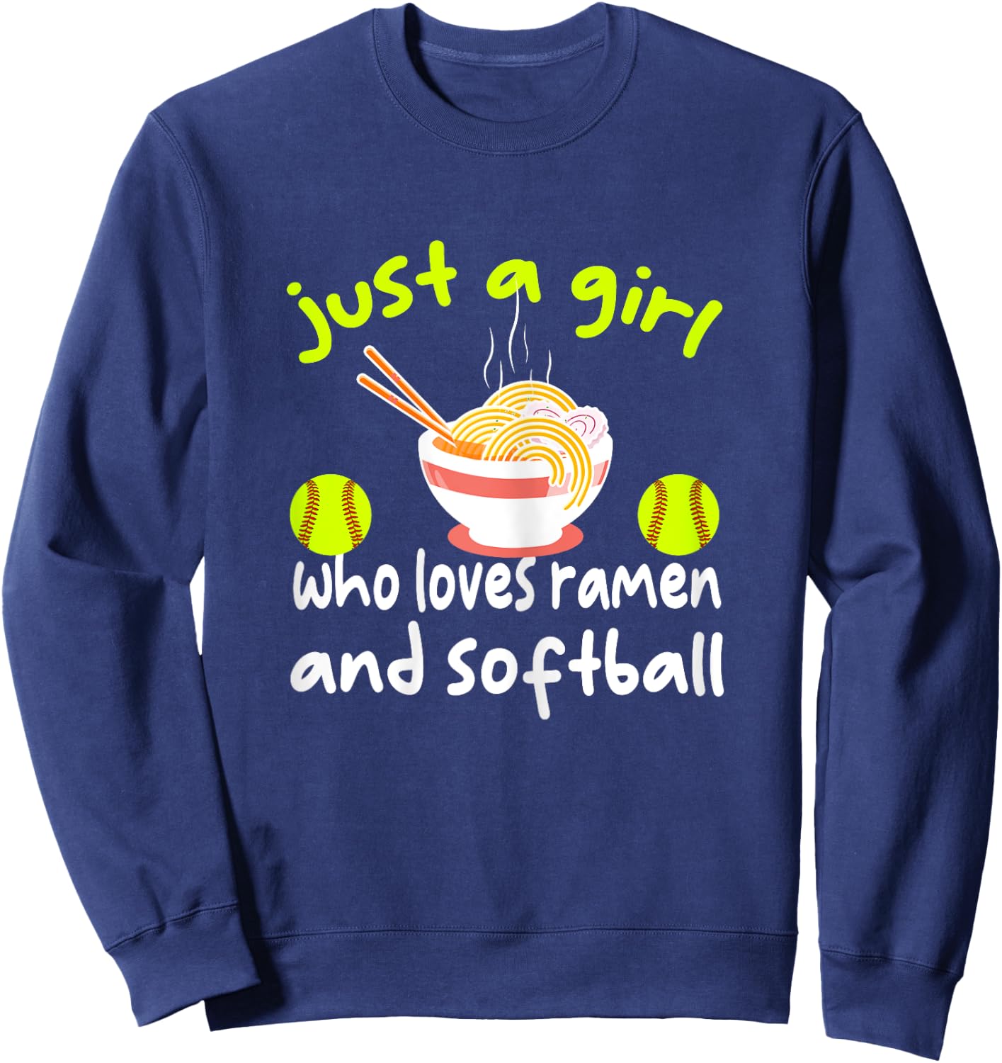 Just A Girl Who Loves Ramen And Softball Funny Softball Love Sweatshirt - Sweatshirt | Navy