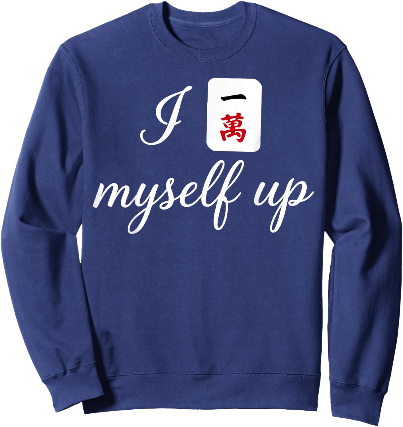 I Crack Myself Up Funny Mahjong Pun Tile Design Artwork Sweatshirt - Sweatshirt | Navy