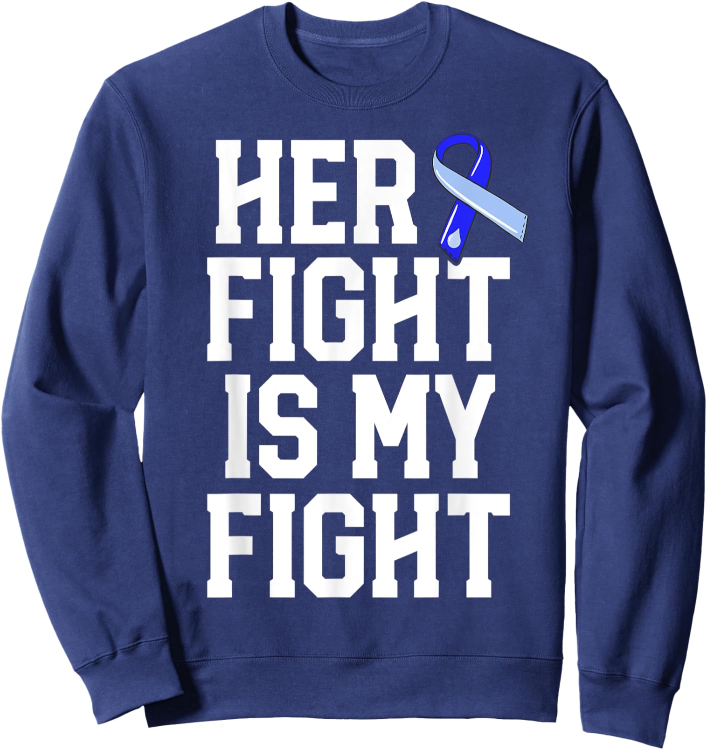 Her Fight Is My Fight Hydrocephalus Awareness Blue Ribbon Sweatshirt - Sweatshirt | Navy