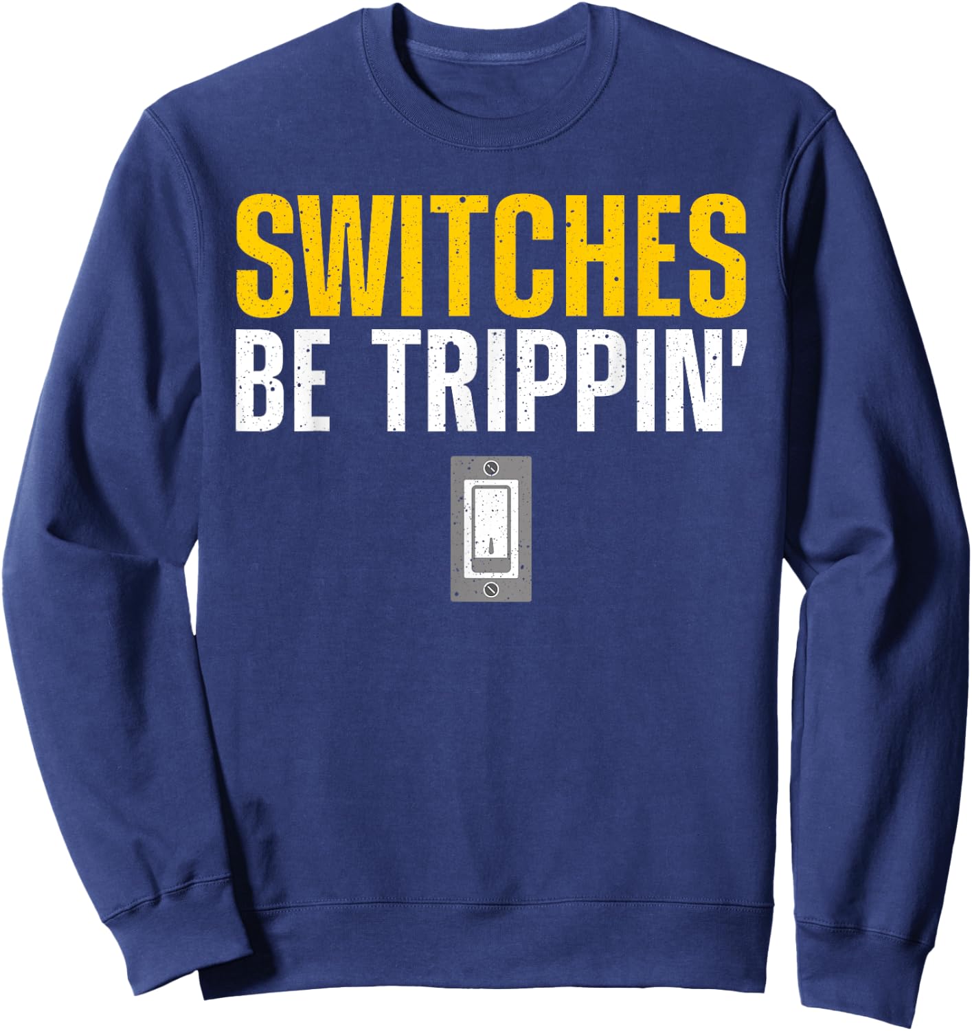 Funny Electrician Art Men Women Electrical Switches Lovers Sweatshirt - Sweatshirt | Navy